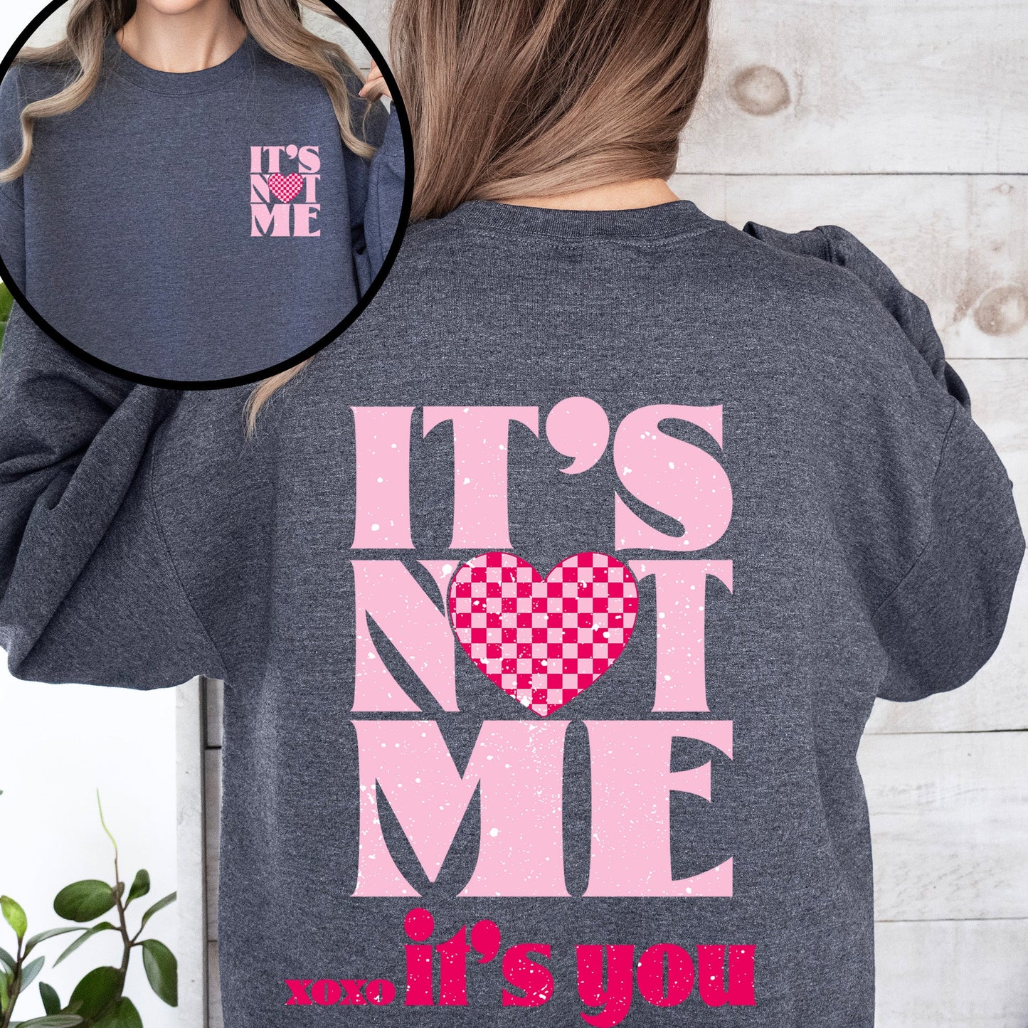 It's Not Me, It's You, Love Valentine's Day Front and Back Graphic Limited Edition Sweatshirt
