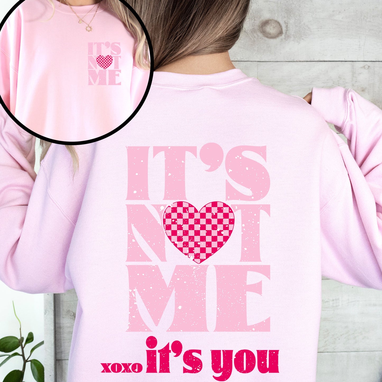 It's Not Me, It's You, Love Valentine's Day Front and Back Graphic Limited Edition Sweatshirt