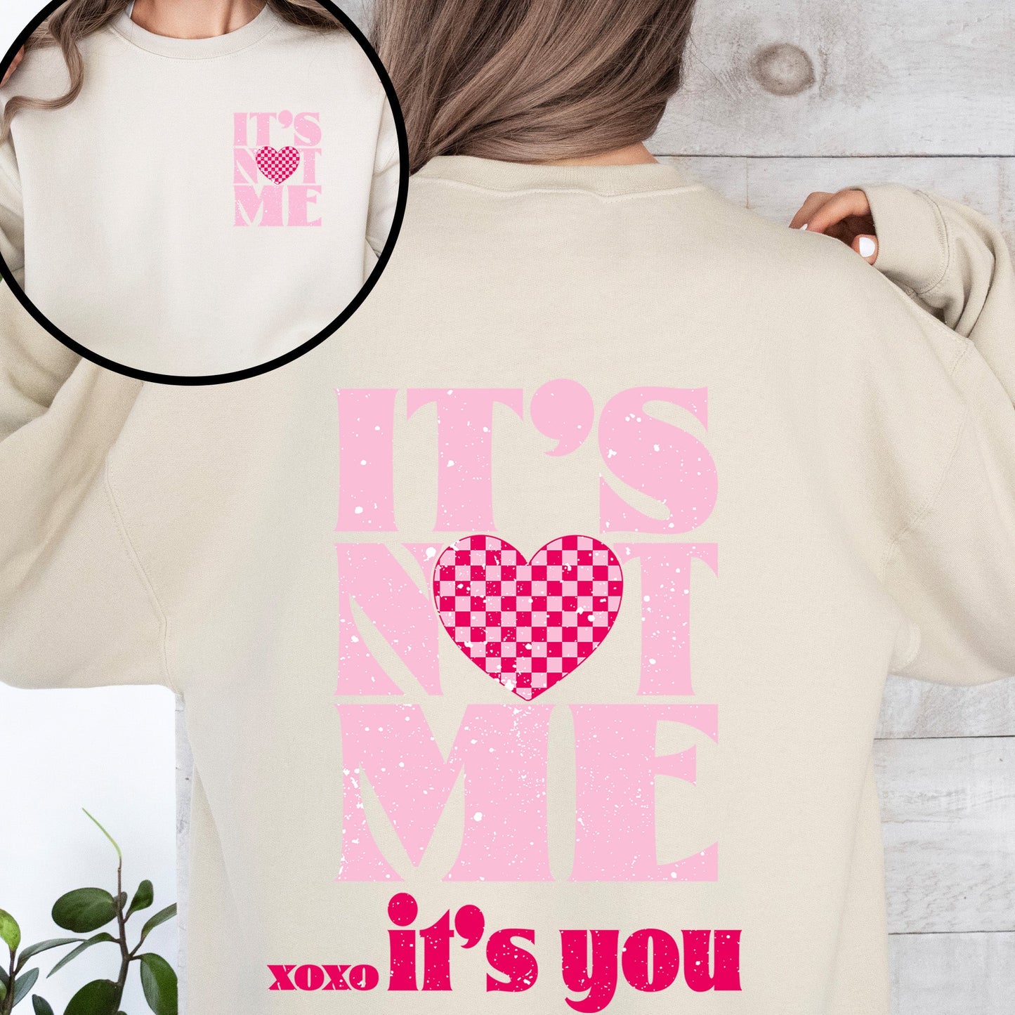 It's Not Me, It's You, Love Valentine's Day Front and Back Graphic Limited Edition Sweatshirt